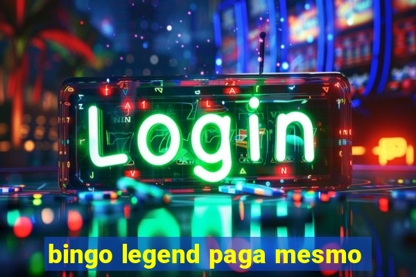 bingo legend paga mesmo