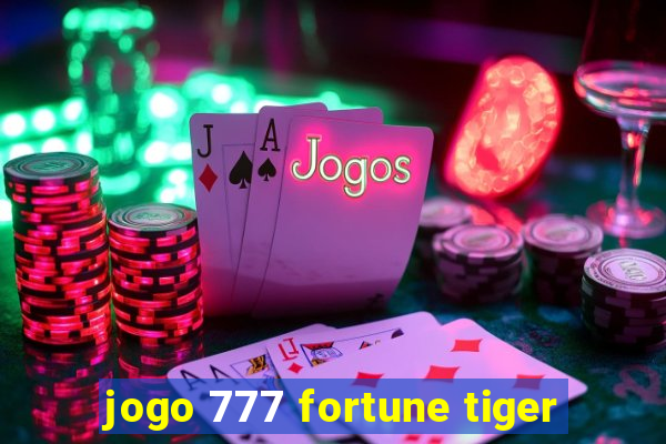 jogo 777 fortune tiger