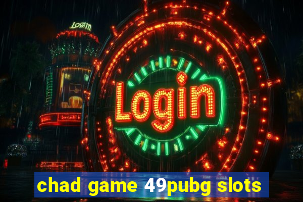 chad game 49pubg slots