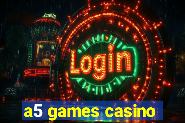 a5 games casino