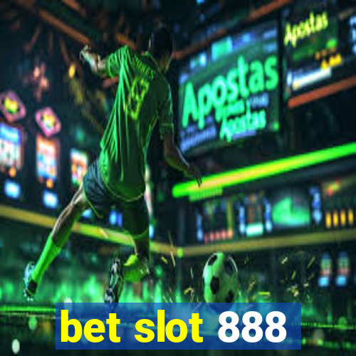 bet slot 888