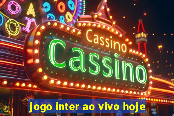 jogo inter ao vivo hoje