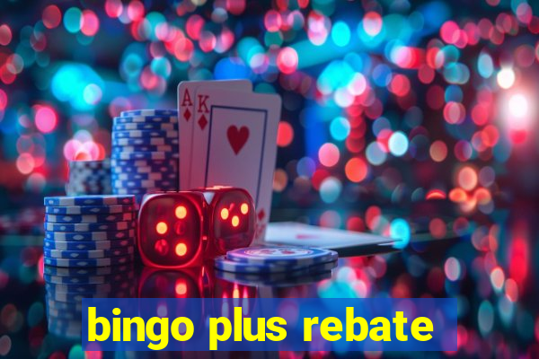 bingo plus rebate