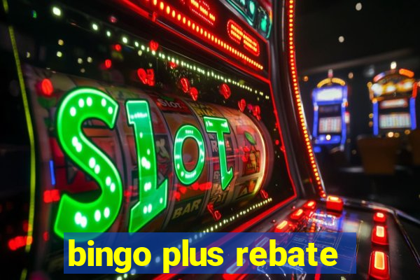 bingo plus rebate