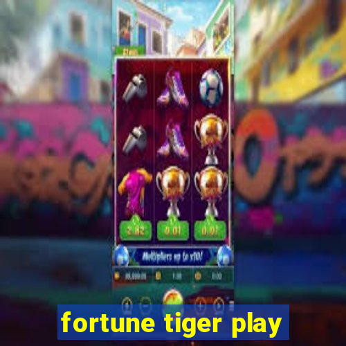 fortune tiger play