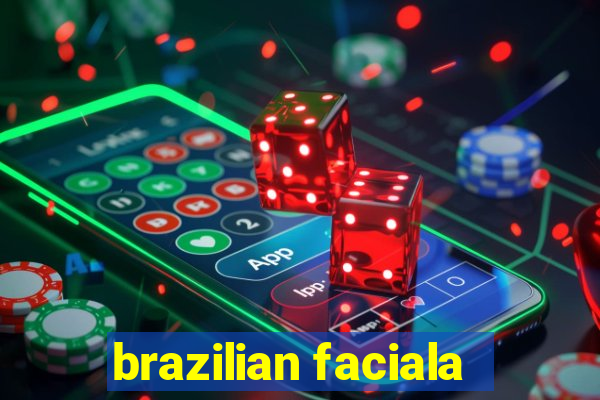 brazilian faciala