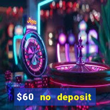 $60 no deposit bonus casino