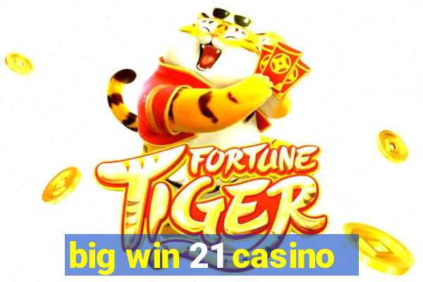 big win 21 casino