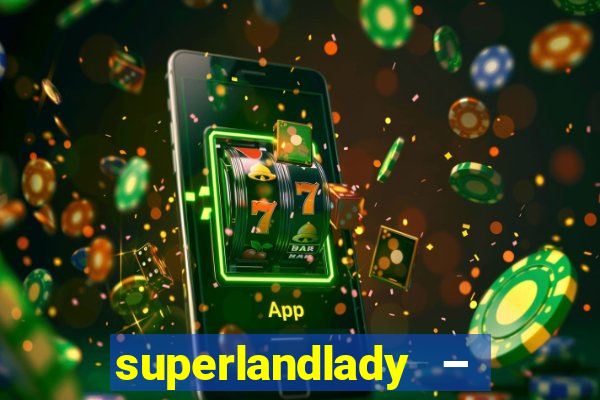 superlandlady – ganhar dinheiro paga jogando