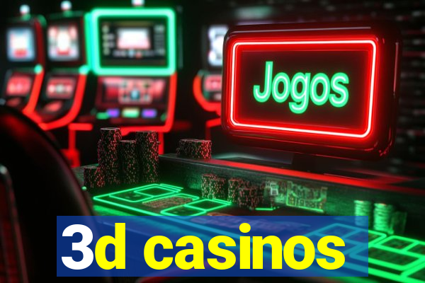 3d casinos