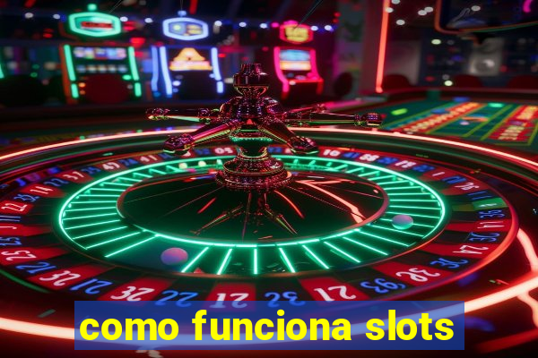 como funciona slots