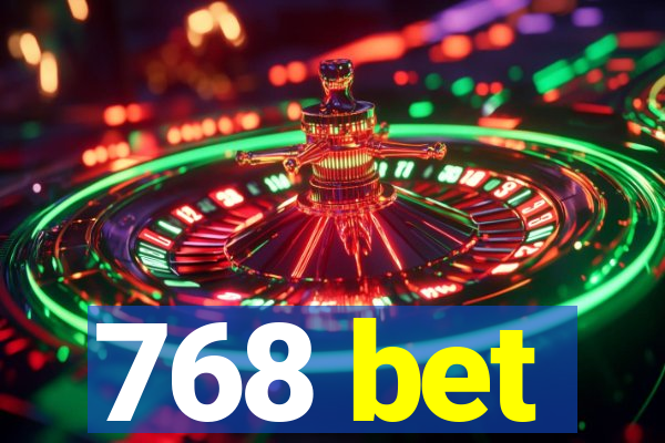 768 bet