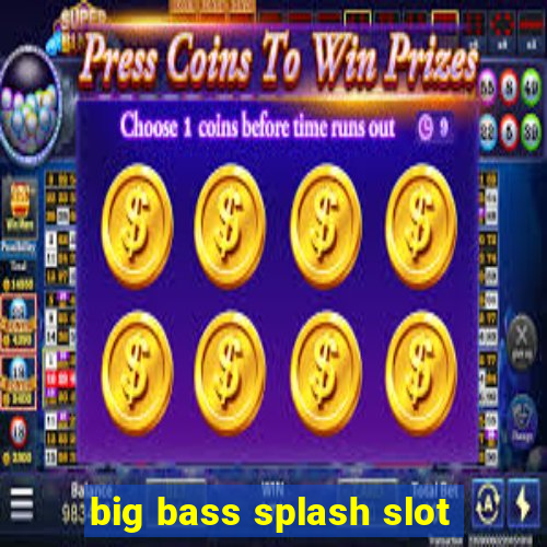 big bass splash slot