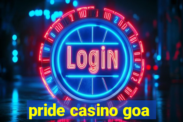 pride casino goa