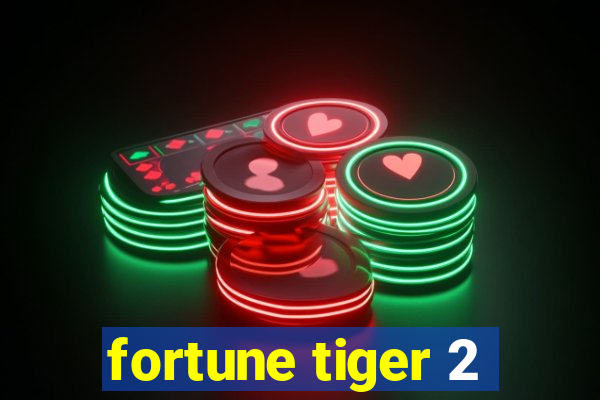 fortune tiger 2