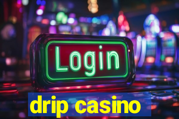 drip casino