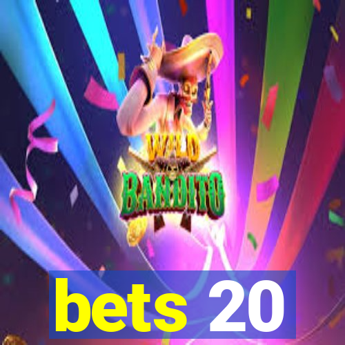 bets 20