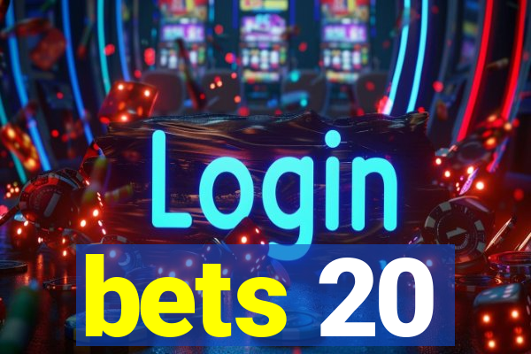 bets 20