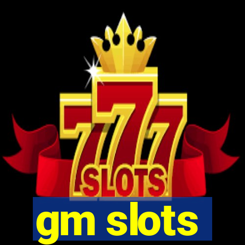 gm slots