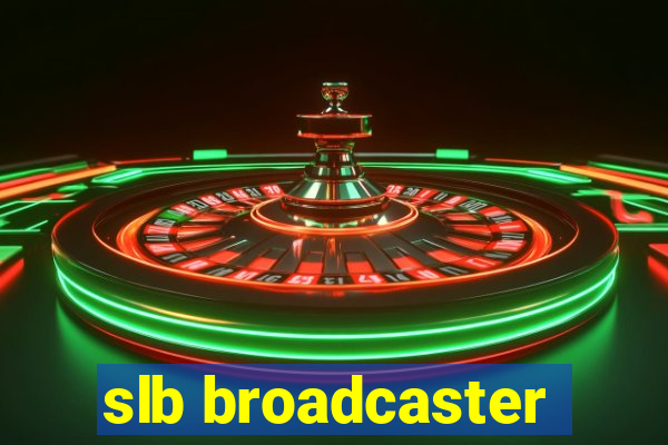 slb broadcaster