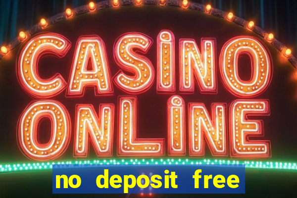 no deposit free cash casino