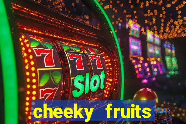 cheeky fruits deluxe slot online