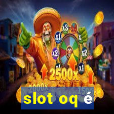 slot oq é