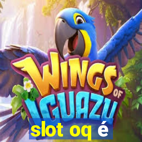 slot oq é