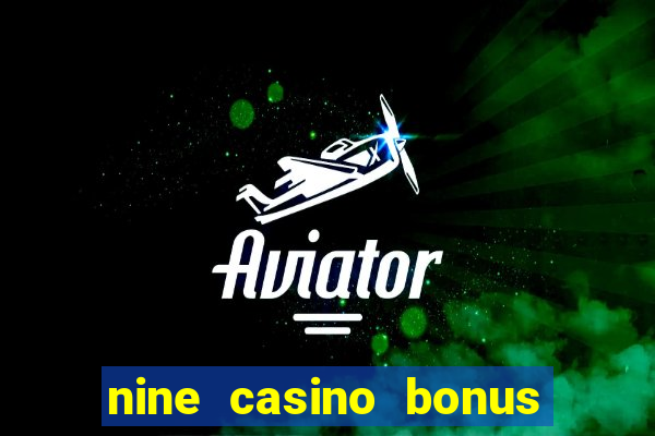 nine casino bonus code 2024