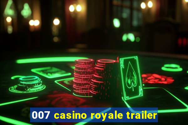 007 casino royale trailer