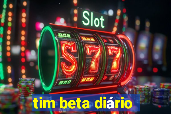 tim beta diário