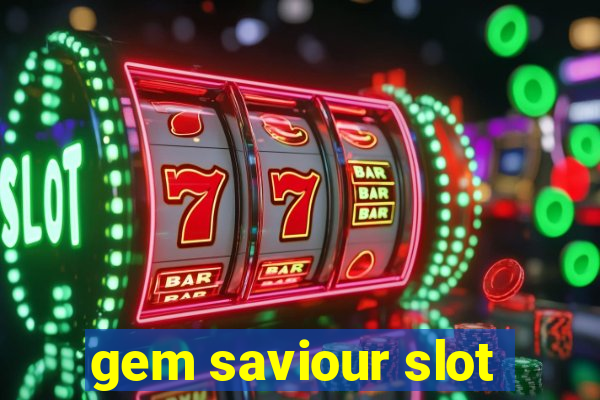 gem saviour slot