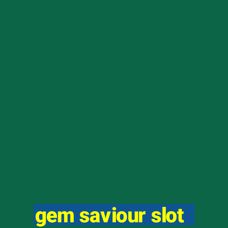 gem saviour slot