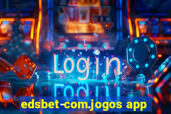 edsbet-com.jogos app