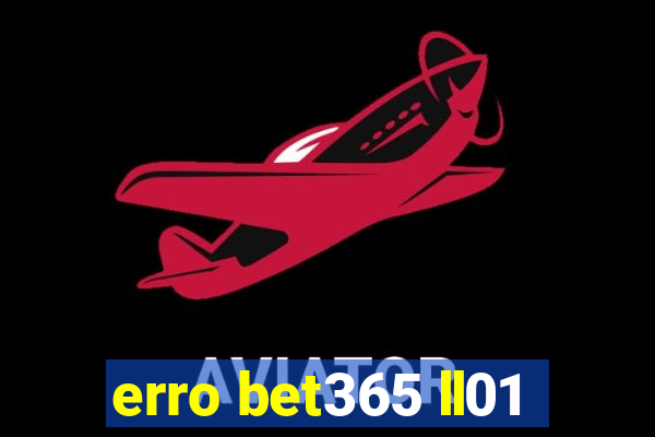 erro bet365 ll01