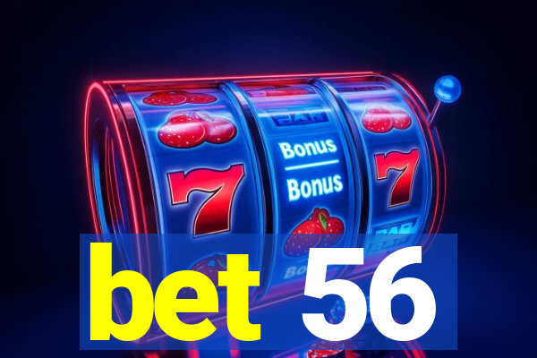 bet 56