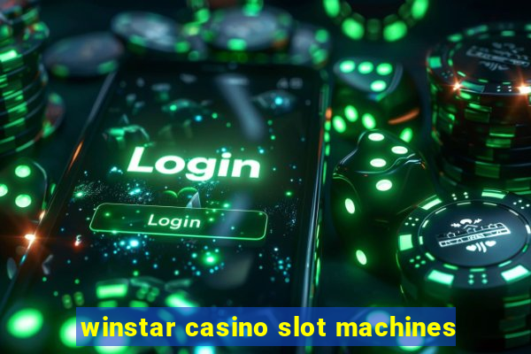 winstar casino slot machines