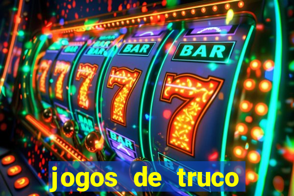 jogos de truco para ganhar dinheiro