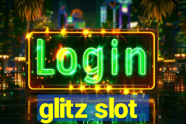 glitz slot