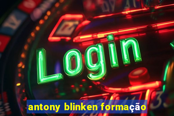 antony blinken formação