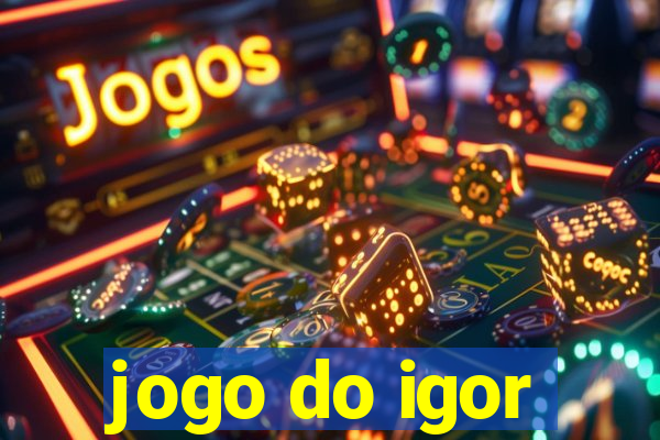 jogo do igor