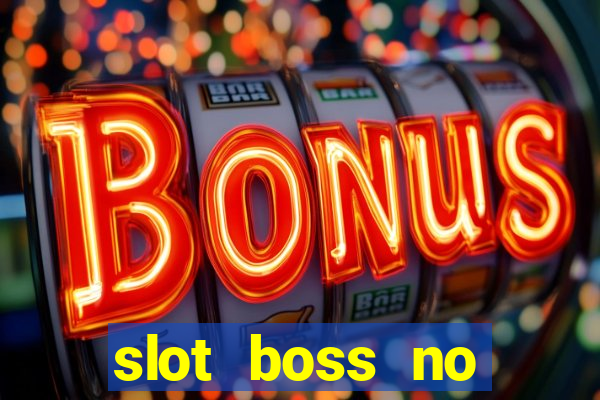 slot boss no deposit bonus