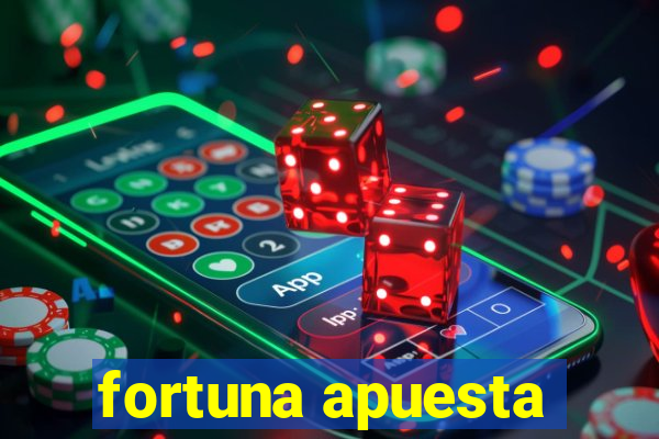 fortuna apuesta