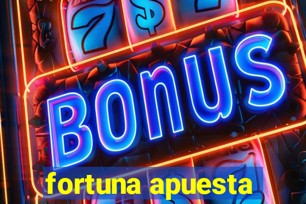 fortuna apuesta