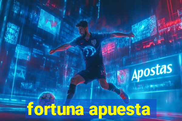 fortuna apuesta