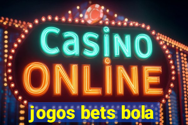 jogos bets bola