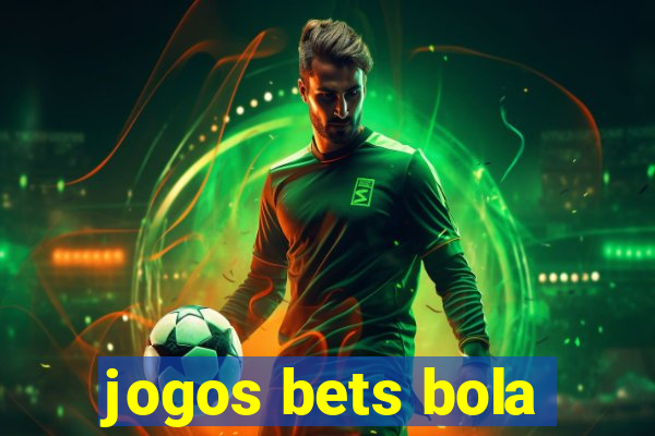 jogos bets bola