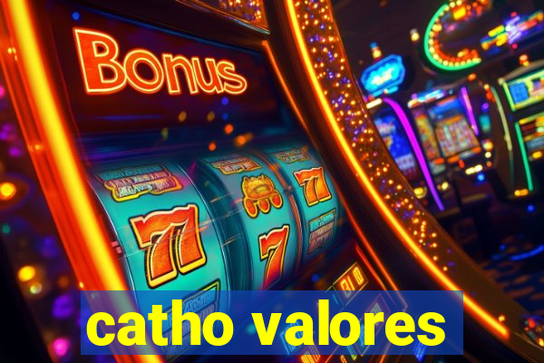 catho valores