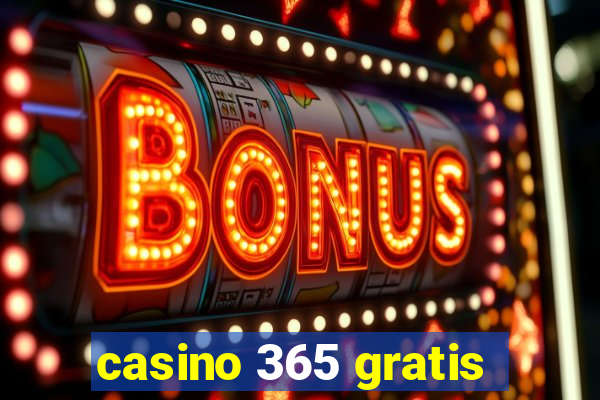 casino 365 gratis