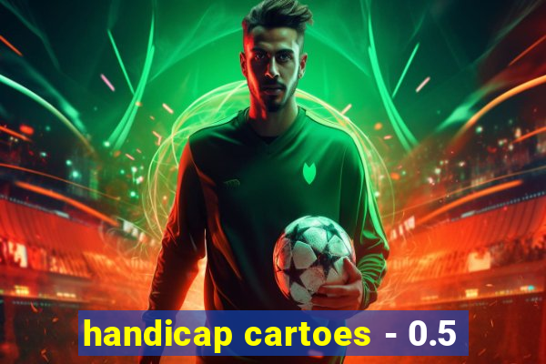 handicap cartoes - 0.5